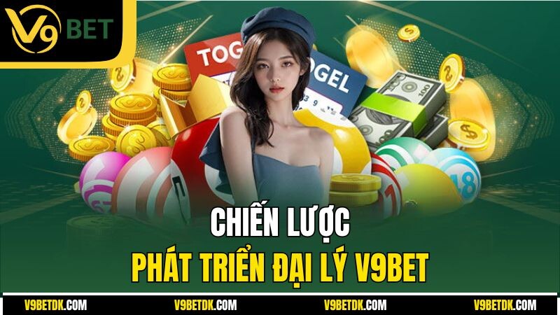 Chien Luoc Phat Trien Dai Ly V9bet