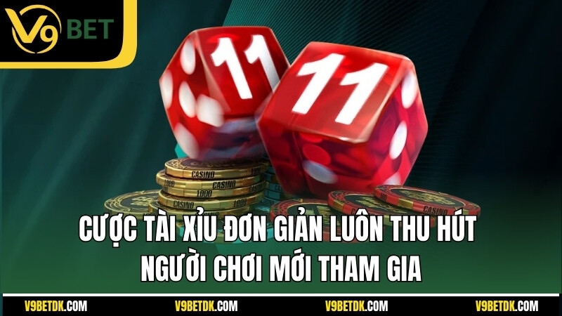 Cuoc Tai Xiu Don Gian Luon Thu Hut Nguoi Choi Moi Tham Gia