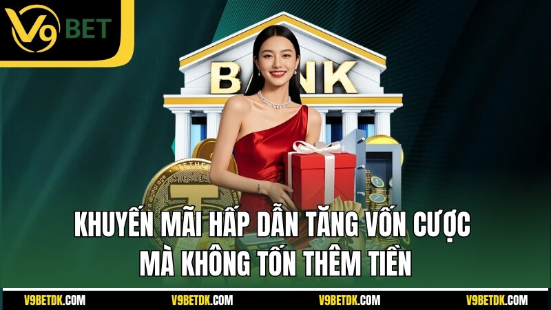Khuyen Mai Hap Dan Tang Von Cuoc Ma Khong Ton Them Tien