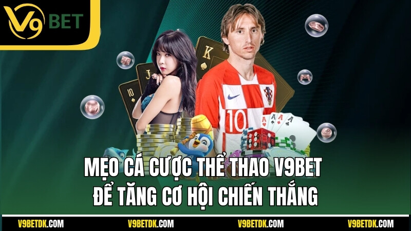 Meo Ca Cuoc The Thao V9bet De Tang Co Hoi Chien Thang
