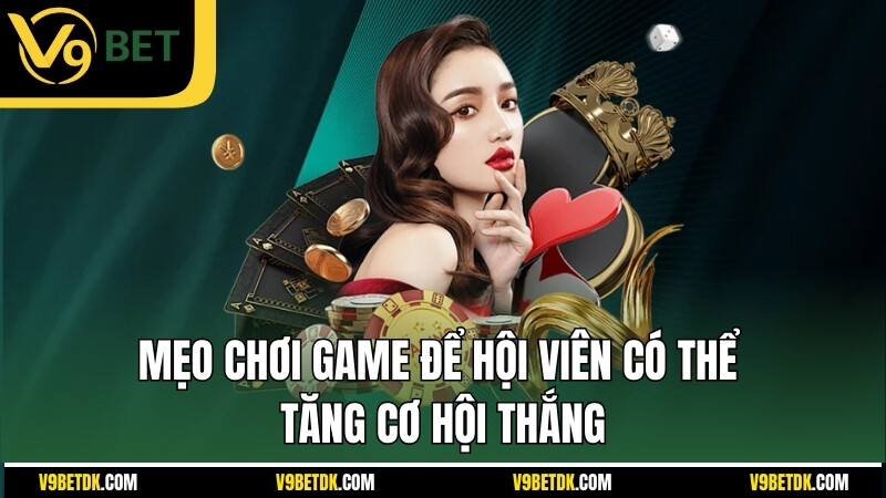 Meo Choi Game De Hoi Vien Co The Tang Co Hoi Thang