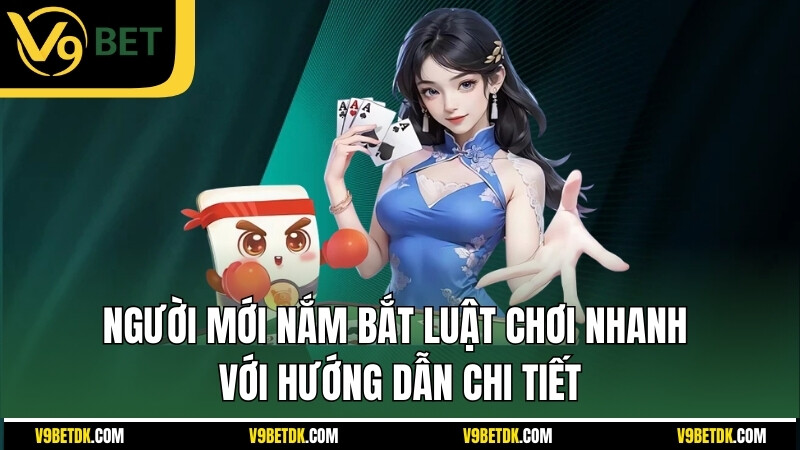 Nguoi Moi Nam Bat Luat Choi Nhanh Voi Huong Dan Chi Tiet