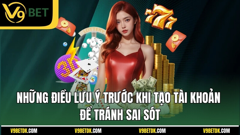 Nhung Dieu Luu Y Truoc Khi Tao Tai Khoan De Tranh Sai Sot