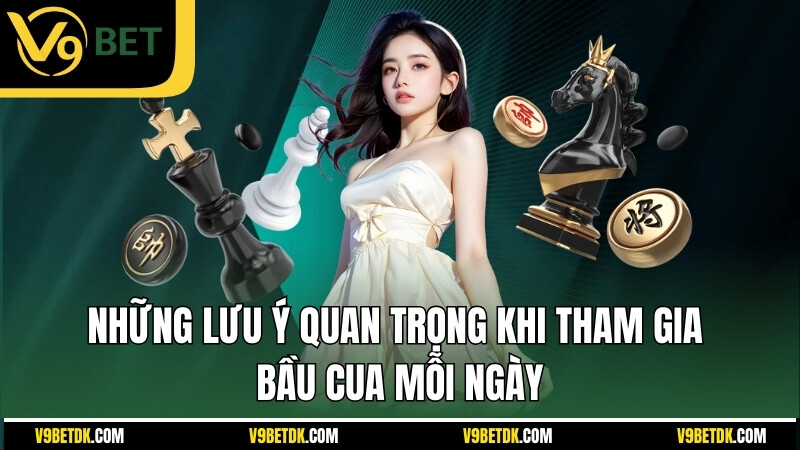 Nhung Luu Y Quan Trong Khi Tham Gia Bau Cua Moi Ngay