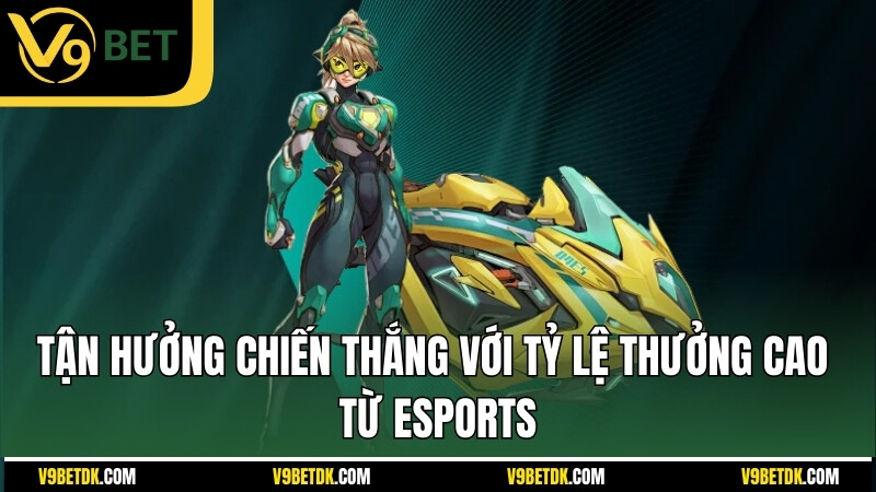 Tan Huong Chien Thang Voi Ty Le Thuong Cao Tu Esports