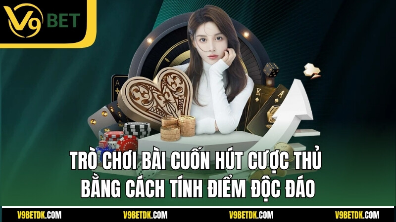 Tro Choi Bai Cuon Hut Cuoc Thu Bang Cach Tinh Diem Doc Dao