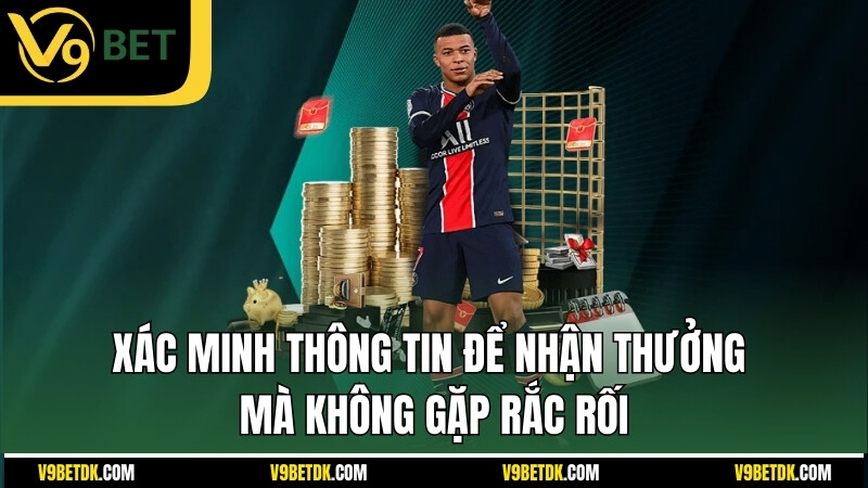 Xac Minh Thong Tin De Nhan Thuong Ma Khong Gap Rac Roi